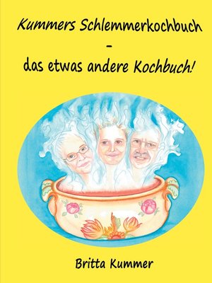 cover image of Kummers Schlemmerkochbuch--das etwas andere Kochbuch!